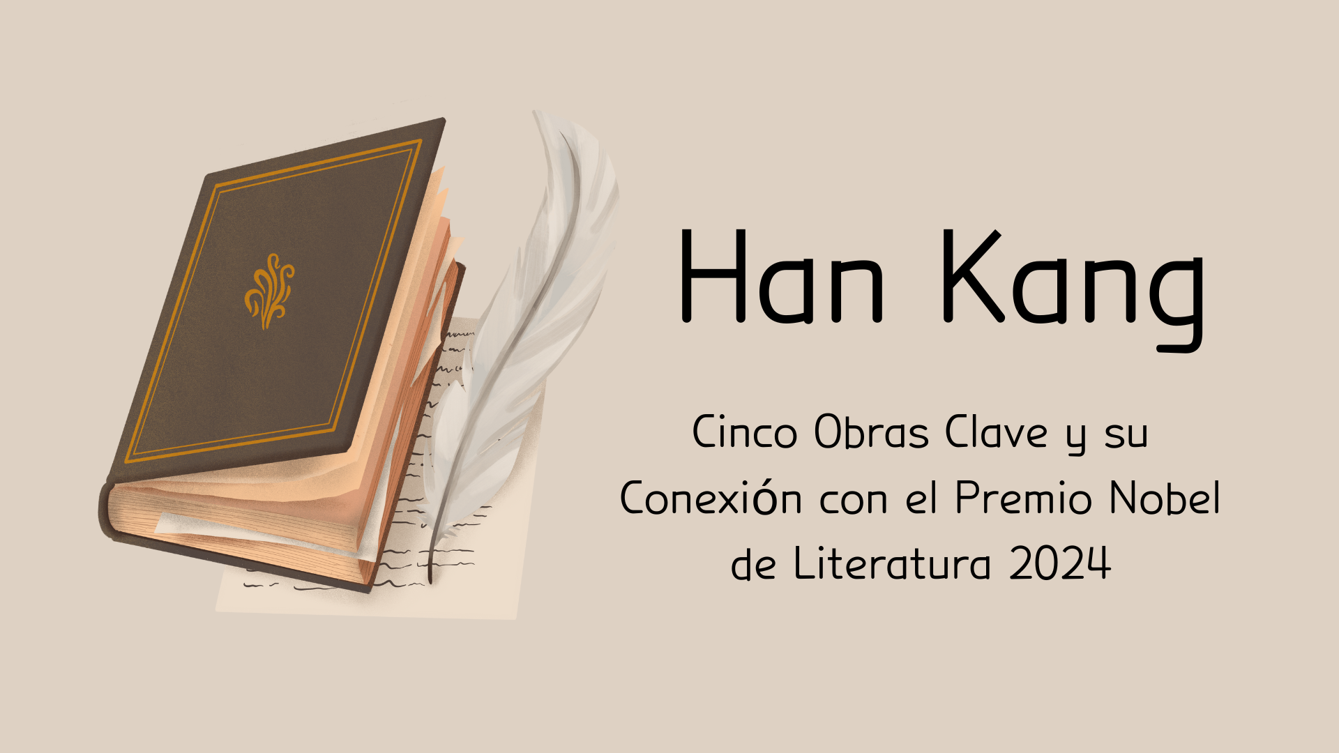 Han Kang Cinco Obras Clave Y Su Conexi N Con El Premio Nobel