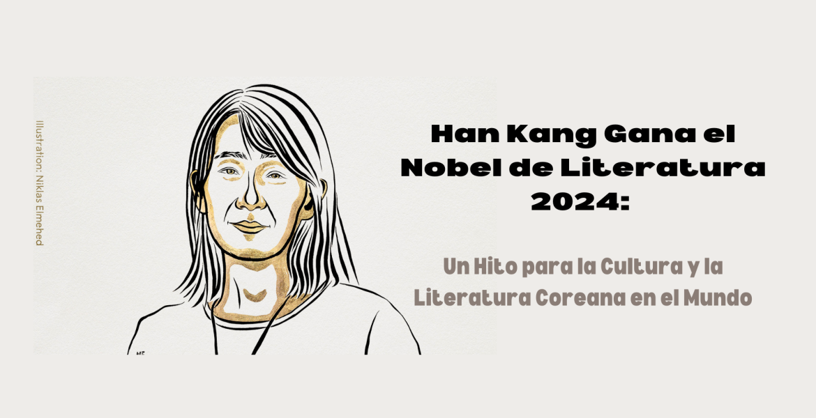 Han Kang Gana el Nobel de Literatura 2024 Un Hito para la Cultura y la Literatura Coreana en el Mundo